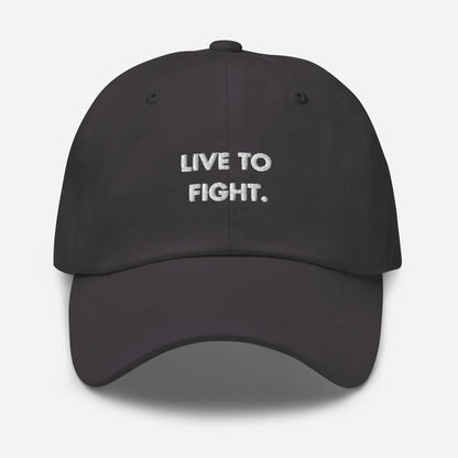 "LIVE TO FIGHT" DAD HAT